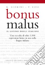 Bonus malus. Il latino degli italiani. Per le scuole superiori libro