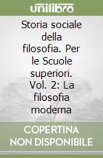 Storia sociale della filosofia. Per le Scuole superiori. Vol. 2: La filosofia moderna