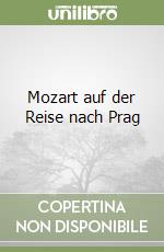 Mozart auf der Reise nach Prag libro