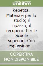 Repetita. Materiale per lo studio; il ripasso; il recupero. Per le Scuole superiori. Con espansione online. Vol. 1