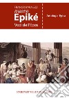 Nuovo Epiké. Voci dell'epos. Antologia epica. Per le Scuole superiori libro