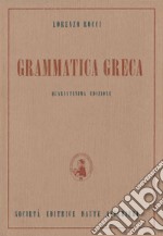 Grammatica greca. Per il Liceo classico libro