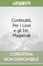 Continuità. Per i Licei e gli Ist. Magistrali libro