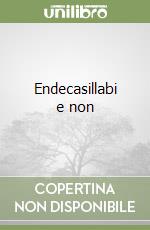 Endecasillabi e non
