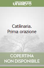 Catilinaria. Prima orazione libro