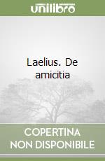 Laelius. De amicitia libro