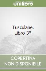 Tusculane. Libro 3º libro