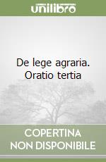 De lege agraria. Oratio tertia libro