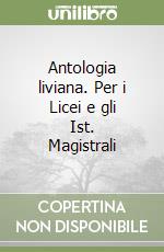 Antologia liviana. Per i Licei e gli Ist. Magistrali libro