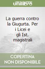 La guerra contro la Giugurta. Per i Licei e gli Ist. magistrali libro