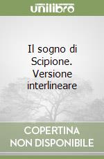 Il sogno di Scipione. Versione interlineare libro