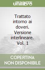 Trattato intorno ai doveri. Versione interlineare. Vol. 1 libro