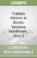 Trattato intorno ai doveri. Versione interlineare. Libro 2 libro