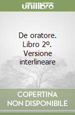 De oratore. Libro 2º. Versione interlineare libro