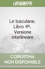 Le tusculane. Libro 4º. Versione interlineare libro