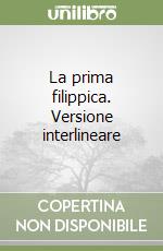 La prima filippica. Versione interlineare libro