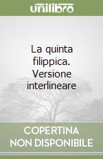 La quinta filippica. Versione interlineare libro