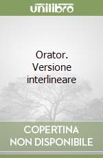 Orator. Versione interlineare libro