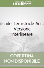 Prefazione-Milziade-Temistocle-Aristide-Pausania. Versione interlineare
