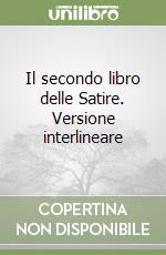 Il secondo libro delle Satire. Versione interlineare libro