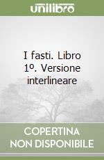 I fasti. Libro 1º. Versione interlineare libro