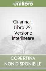Gli annali. Libro 2º. Versione interlineare
