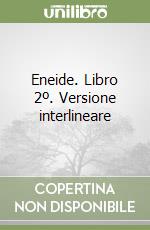 Eneide. Libro 2º. Versione interlineare