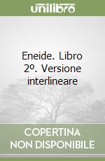 Eneide. Libro 2º. Versione interlineare libro