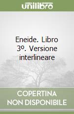 Eneide. Libro 3º. Versione interlineare