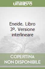 Eneide. Libro 3º. Versione interlineare libro