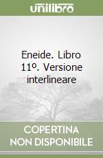 Eneide. Libro 11º. Versione interlineare libro