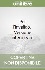 Per l'invalido. Versione interlineare