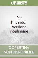 Per l'invalido. Versione interlineare libro