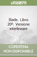 Iliade. Libro 20º. Versione interlineare libro