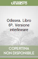 Odissea. Libro 6º. Versione interlineare libro