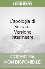 L'apologia di Socrate. Versione interlineare libro