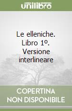 Le elleniche. Libro 1º. Versione interlineare