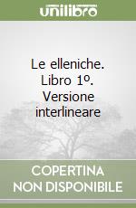 Le elleniche. Libro 1º. Versione interlineare libro