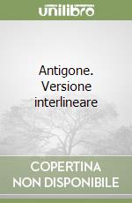 Antigone. Versione interlineare libro