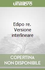 Edipo re. Versione interlineare libro