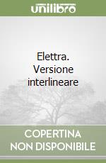 Elettra. Versione interlineare libro