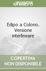 Edipo a Colono. Versione interlineare