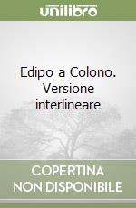 Edipo a Colono. Versione interlineare libro