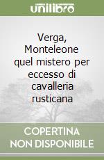 Verga, Monteleone quel mistero per eccesso di cavalleria rusticana