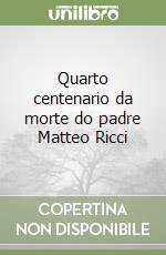 Quarto centenario da morte do padre Matteo Ricci libro