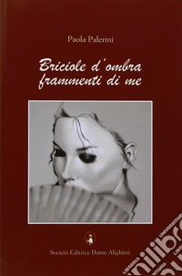 Briciole d'ombra frammenti di me libro