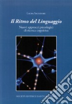 Il ritmo del linguaggio. Nuovi approcci psicologici di ricerca cognitiva libro