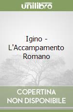 Igino - L'Accampamento Romano libro