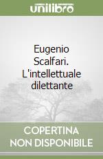 Eugenio Scalfari. L'intellettuale dilettante