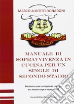 Manuale di sopravvivenza in cucina per un single di secondo stadio